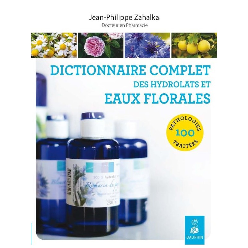 Complete dictionary of hydrolates and floral waters